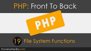 PHP Front To Back Part 19  File System Functions [upl. by Yelha]