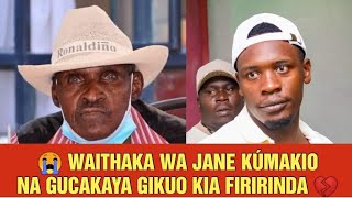 💔 WAITHAKA WA JANE GUCAKAYA GIKUO KIA MUINI WA MUGITHI DIK MUNYONYI WA FIRIRINDA [upl. by Judie971]