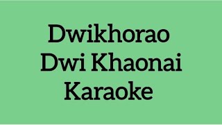 Dwikhorao Dwi Khaonai Karaoke [upl. by Vtehsta]