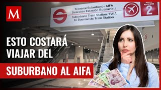 Este será el costo del viaje en Tren Suburbano de Buenavista al AIFA [upl. by Oicneconi]