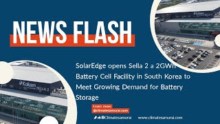 SolarEdge opens Sella 2 a 2GWh Battery Cell Facility in South Korea [upl. by Theodoric566]