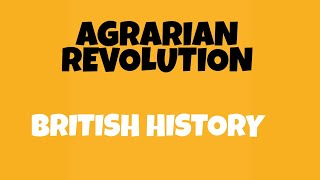 AGRARIAN REVOLUTION BRITISH HISTORY [upl. by Aicilaana]