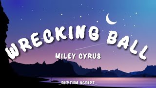 Miley Cyrus  Wrecking Ball Lyrics  Rhythm Script [upl. by Kano]