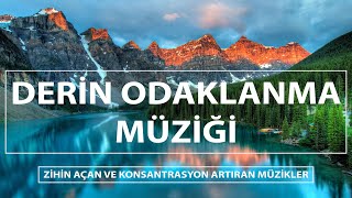 Derin Odaklanma ve Konsantrasyon Müziği  Zihin Açan ve Konsantrasyon Artıran Müzikler [upl. by Airegin]