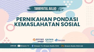 Tarbiyatul Aulad 14 Pernikahan Pondasi Kemaslahatan Sosial [upl. by Addi]