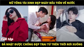 Nữ tổng tài xinh đẹp ngày đầu tiên về nước đã nhặt được chồng đẹp trai từ trên trời rơi xuống [upl. by Brennen746]