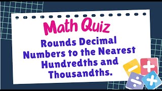 MATH QUIZ Rounds Decimal Numbers to the Nearest Hundredths and Thousandths GRADE 5 QUARTER 2 WEEK 2 [upl. by Etna]