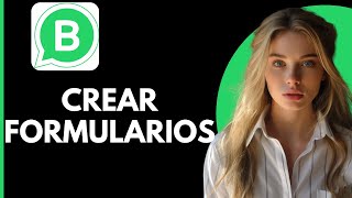 Como Crear Formularios en Whatsapp Business [upl. by Fagen]