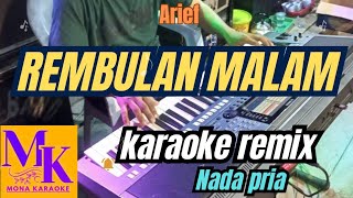 REMBULAN MALAM Arief nada pria karaoke remixMONA KARAOKE [upl. by Arat]