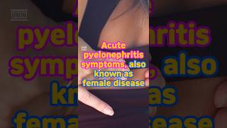 Acute pyelonephritis symptoms also known as female disease femaledisease acutepyelonephritis [upl. by Odraode]