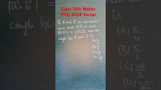 Vector Class 12th 2024 PYQ set 1 Code 65s1 maths [upl. by Ayat]