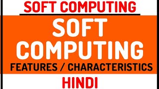 Basics Of Soft Computing ll Soft Computing Course Explained in Hindi [upl. by Pestana]