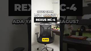 OFFICE CHAIR LOW BUDGET  Rexus NC4 ada yang lebih bagus kah [upl. by Eilema]