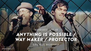 Anything Is Possible  Way Maker  Protector  Decibel Worship [upl. by Otrebliw]