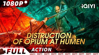 【ENG SUB】Destruction of Opium at Humen  WuxiaMartial Arts  New Chinese Movie  iQIYI Action Movie [upl. by Aenahs]