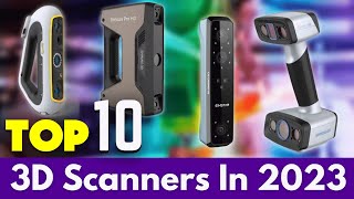 Top 10 3D Scanners In 2023  The Best Tools for Capturing RealWorld Objects [upl. by Nerrej]