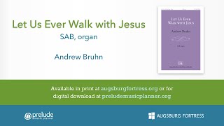 Let Us Ever Walk with Jesus  Andrew Bruhn [upl. by Hadias]