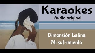 Dimension Latina Mi Sufrimiento Karaoke [upl. by Akahs357]