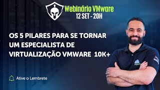 OS 5 PILARES PARA SE TORNAR UM ESPECILISTA VMWARE 10K [upl. by Ymmor]