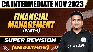 Financial Management Super Revision Marathon  CA Inter Nov 2023  CA Sunil Keswani [upl. by Carmela97]