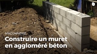 Construire Un Muret En Aggloméré Béton  Bricolage [upl. by Scribner]