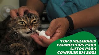 Top 5 Melhores Vermífugos para Gatos para Comprar em 2021 [upl. by Ennovoj]