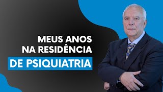 Meus anos na residência de Psiquiatria [upl. by Yrrehs]