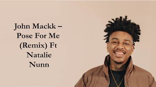 John Mackk – Pose For Me Remix Ft Natalie Nunn Lyrics [upl. by Annaehs]