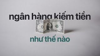 Ngân Hàng Kiếm Tiền Như Thế Nào [upl. by Ellohcin]