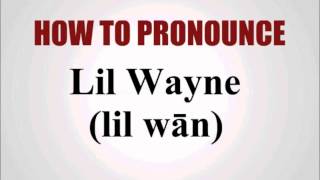 How To Pronounce Lil Wayne [upl. by Elirpa625]