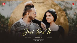 Just Say It  Jazzy B  Ishq Di Ep  Mani Longia  Starboy X  Bunty Bains  Latest Video 2024 [upl. by Idnat114]