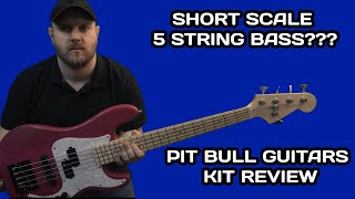 SHORT SCALE 5 String Pit Bull Guitars Custom Bass Kit Review [upl. by Necyrb]