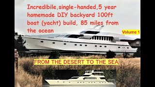 WORLDS LARGEST Homemade backyard boat yacht build by one man from concept to completion in 5 years [upl. by Pitt]