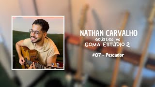 Nathan Carvalho  Pescador  Acústico no Goma Estúdio 2 [upl. by Ferri261]