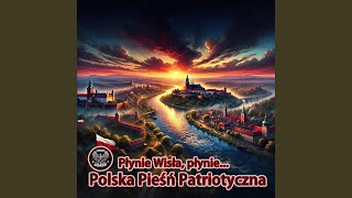 Płynie Wisła płynie  Polska Pieśń Patriotyczna [upl. by Ydnih]