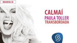 Paula Toller  Calmaí Transbordada Áudio Oficial [upl. by Temme965]