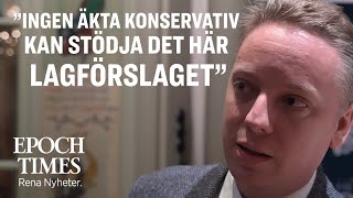 Programansvarig på tankesmedjan Oikos ”Ingen äkta konservativ kan stödja det här lagförslaget” [upl. by Naomi]