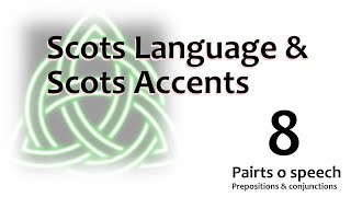 08 Scots  Language An Accent  Pairts o Speech  Prepositions amp Conjunctions [upl. by Hatnamas]