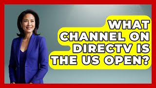 What Channel On DirecTV Is The US Open  TheSportXpertcom [upl. by Atinid]