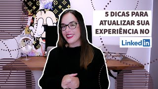 EXPERIÊNCIA NO LINKEDIN 2022 5 Dicas para chamar a atenção do seu perfil [upl. by Kettie784]