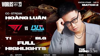 FULL HIGHLIGHTS T1 vs BLG  VÒNG THỤY SĨ NGÀY 8  CKTG 2023 [upl. by Jehial]