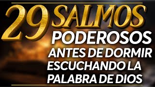 29 SALMOS PODEROSOS ANTES DE DORMIR ESCUCHANDO LA PALABRA DE DIOS [upl. by Nashbar555]