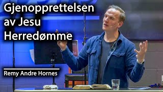 GJENOPPRETTELSEN AV JESU HERREDØMME Remy Andre Hornes [upl. by Nahsed]