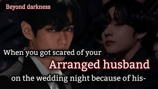 When you got scared of your arranged husband on the wedding night because of his  Beyond darkness [upl. by Breh390]