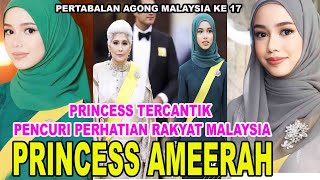 PRICESS AMEERAH PUTERI YANG MENCURI PERHATIAN TETAMU DI PERTABALAN AGONG KARENA KECANTIKANNYA [upl. by Shanda616]