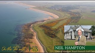 Episode 5  Neil Hampton Royal Dornoch Golf Club [upl. by Anilorac]