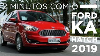 2 minutos com o Ford Ka Hatch 2019 Publieditorial [upl. by Damas]