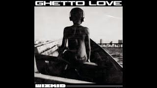 Ghetto Love  ChillzWizkid [upl. by Wordoow867]