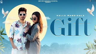 Gift Hallu Mandiaala Full Video Love Gill  Shiva Choudhary  Latest Haryanvi Song 2024 [upl. by Irod267]