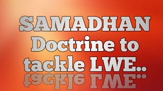 Left Wing ExtremismSAMADHAN Doctrine to tackle LWE [upl. by Elwira]